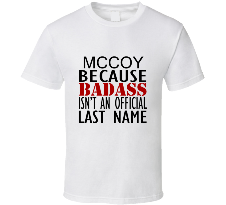 Mccoy Because Badass Isnt an Official Last Name Family T Shirt