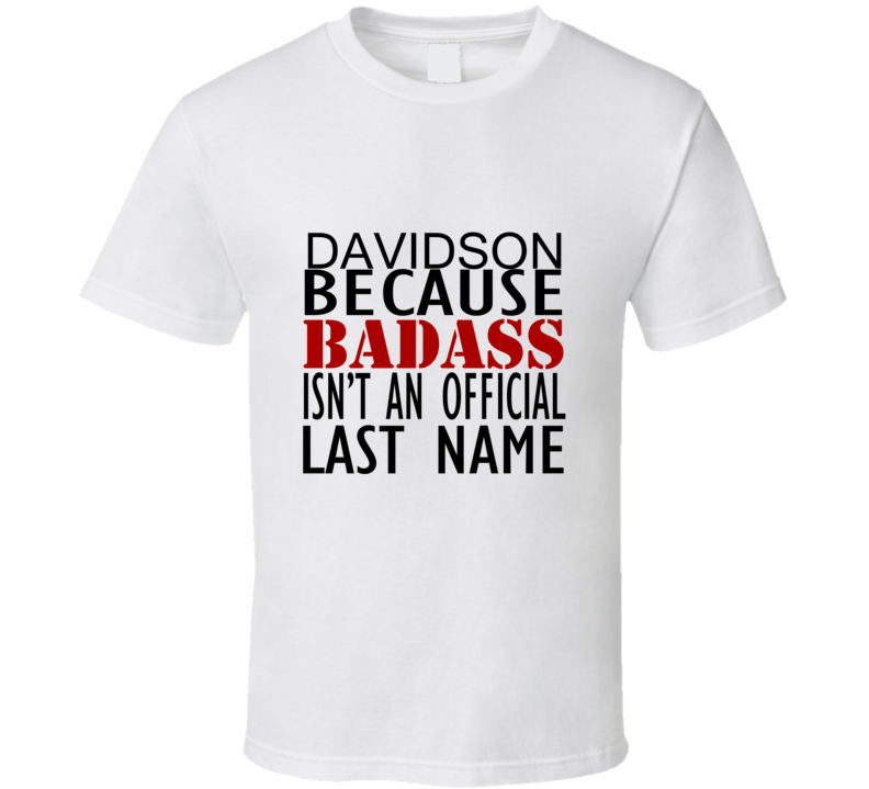 Davidson Because Badass Isnt an Official Last Name Family T Shirt