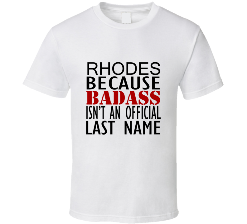 Rhodes Because Badass Isnt an Official Last Name Family T Shirt