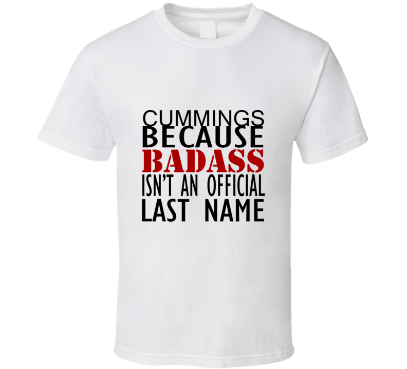 Cummings Because Badass Isnt an Official Last Name Family T Shirt