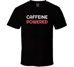 Caffeine Powered Funny Coffee Lover Mom T Shirt