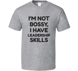 Not Bossy Just Leadership Skills Funny Boss Tee T Shirt