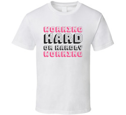 Working Hard Or Hardly Working Funny Office Tee T Shirt