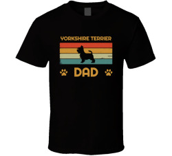 Yorkshire Terrier Dad T Shirt Popular Dog Breed Fathers Day Gift Present For Men