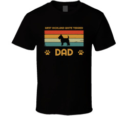 West Highland White Terrier Dad T Shirt Popular Dog Breed Fathers Day Gift Present For Men
