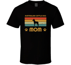 Australian Cattle Dog Mom T Shirt Popular Dog Breed Mothers Day Gift Present For Women