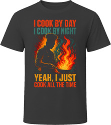 I Cook By Day. I Cook By Night. Gourmet Chef T Shirt
