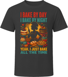 I Bake By Day. I Bake By Night. Sweet Tooth Baker T Shirt