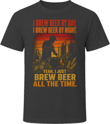 I Brew Beer By Day. I Brew Beer By Night. Craft Brewer T Shirt