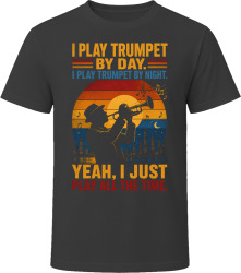 I Play Trumpet By Day. I Play Trumpet By Night. Brass Virtuoso T Shirt