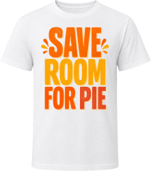 Save Room For Pie. Humorous Thanksgiving Text T Shirt