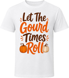 Let The Gourd Times Roll. Funny Thanksgiving T Shirt