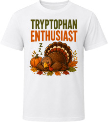 Tryptophan Enthusiast. Funny Thanksgiving Text T Shirt