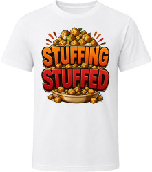 Stuffing Stuffed. Humorous Thanksgiving Text T Shirt