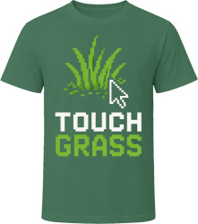 Touch Grass T Shirt