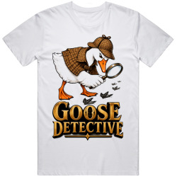 Goose Detective. Mystery and Fun T Shirt Goose Detective. Mystery and Fun T Shirt