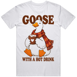 Goose with a Hot Drink. Cozy Winter T Shirt Goose with a Hot Drink. Cozy Winter T Shirt