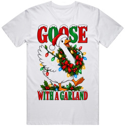 Goose with a Garland. Festive Cheer T Shirt Goose with a Garland. Festive Cheer T Shirt