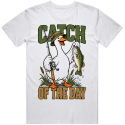 Goose with a Fishing Hat. Catch of the Day T Shirt Goose with a Fishing Hat. Catch of the Day T Shirt