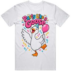 Goose With A Birthday . Party Time T Shirt Goose With A Birthday . Party Time T Shirt