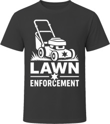 Lawn Enforcement T Shirt Lawn Enforcement T Shirt