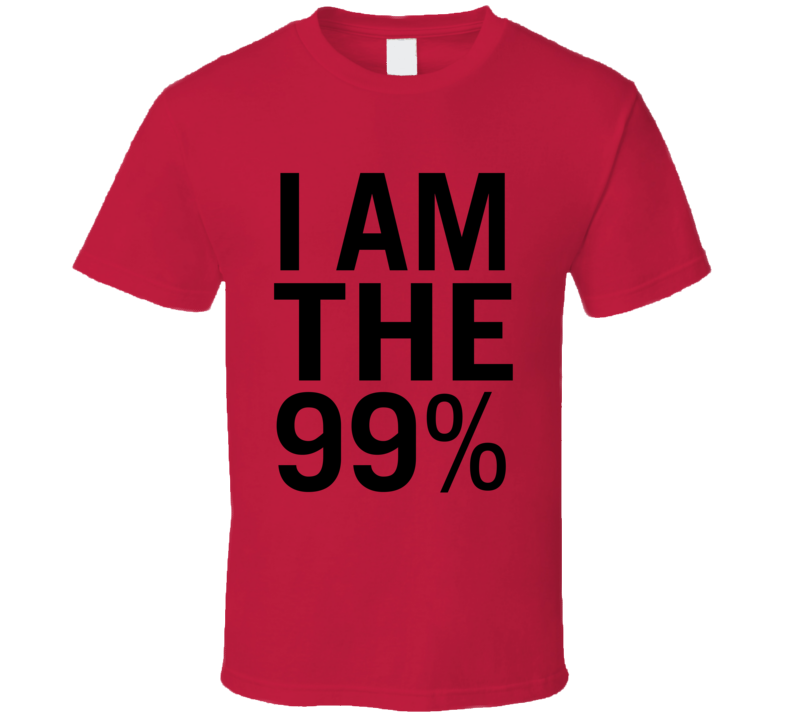 I Am The 99% Wallstreet Takeover Movement T Shirt