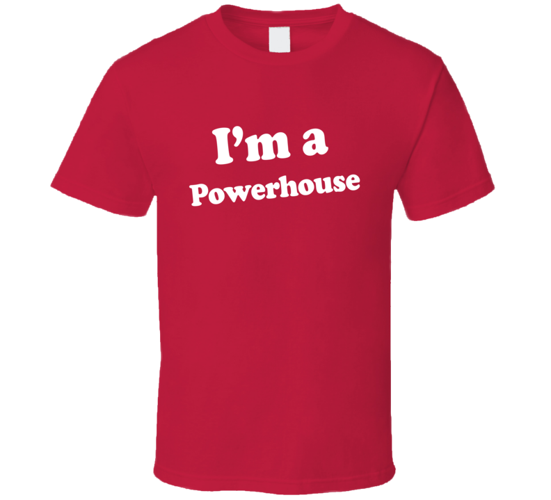 I'm A Powerhouse Dr Pepper Funny T Shirt