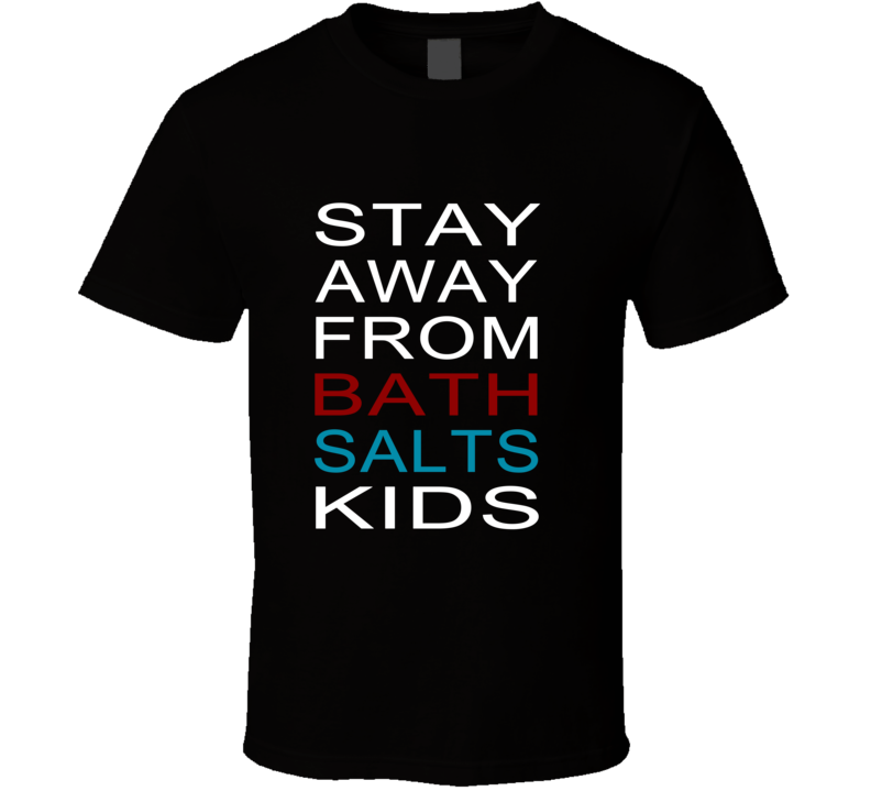 Stay Away From Bath Salts Kids Funny T Shirt