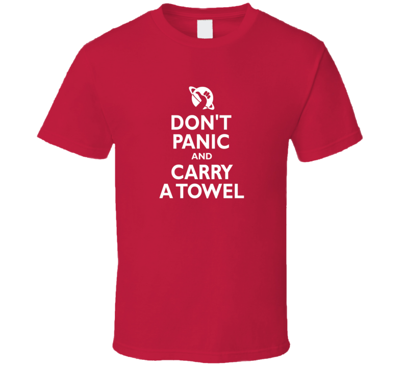 Don't Panic and Carry A Towel Keep Calm Hitchhiker's Guide To The Galaxy T Shirt