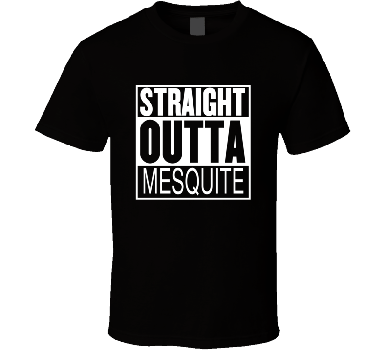 Straight Outta Mesquite Texas Parody Movie T Shirt