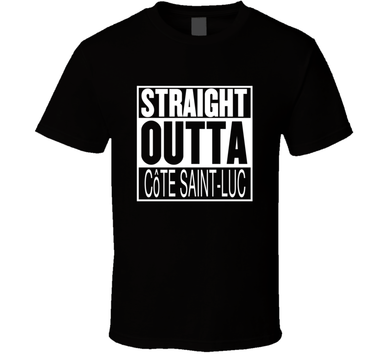 Straight Outta Cte SaintLuc Quebec Parody Movie T Shirt