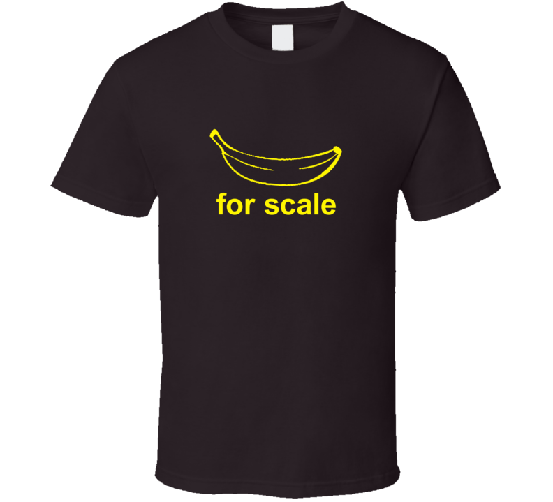 Banana For Scale Funny Measuring Internet Meme T Shirt