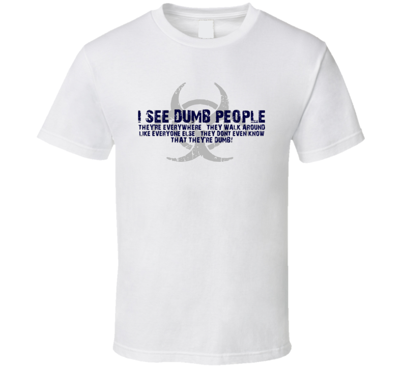 I See Dumb People Funny Danger T Shirt