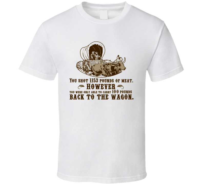 Oregon Trail Meat Wagon Funny T Shirt Oregon Trail Meat Wagon Funny T Shirt