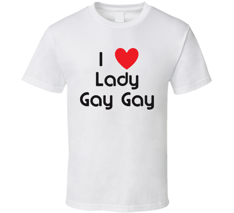 I Love Lady Gay Gay T Shirt 