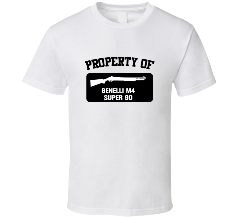 Property Of My Benelli M4 Super 90 Shotgun T Shirt