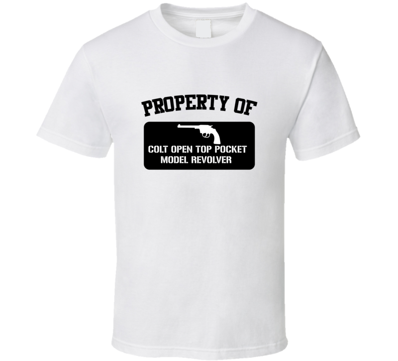 Property Of My Colt Open Top Pocket Model Revolver   Revolver  T Shirt