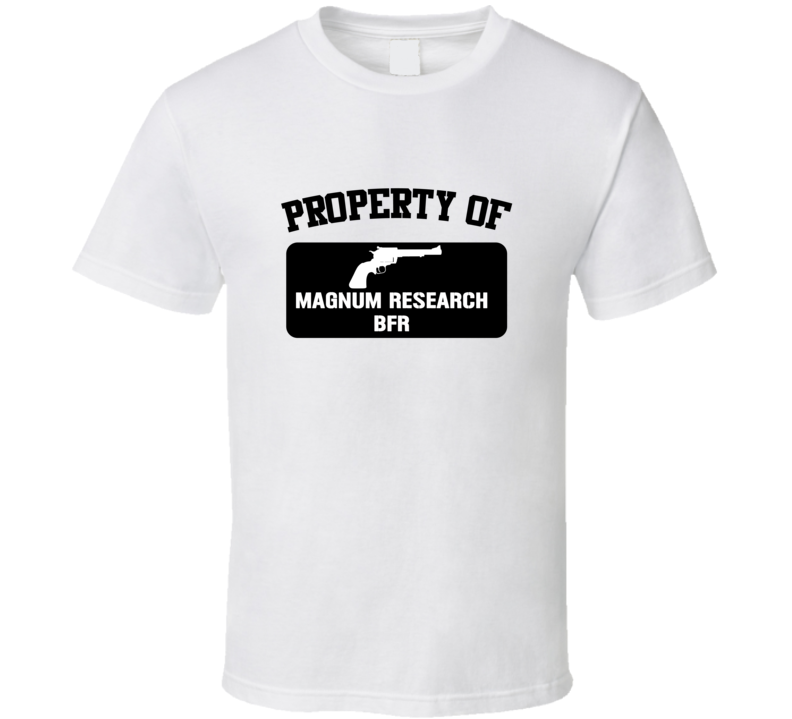 Property Of My Magnum Research Bfr   Revolver  T Shirt