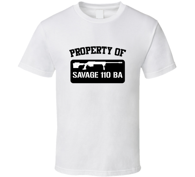 Property Of My Savage 110 Ba Sniper Rifle  T Shirt