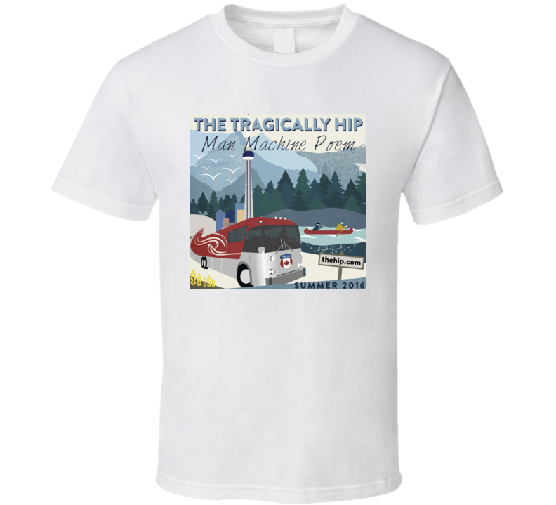 Tragically Hip Man Machine Poem Summer 2016 Tour  T Shirt