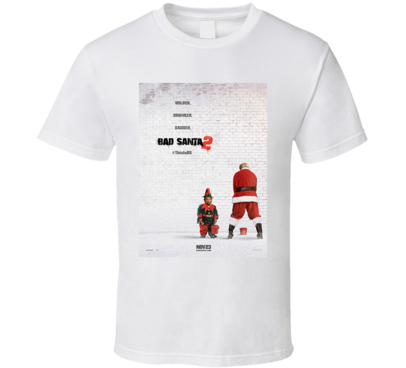 Bad Santa 2 Christmas Movie Poster T Shirt