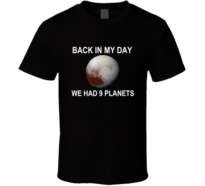 Back In My Day We Had 9 Planets Pluto T Shirt