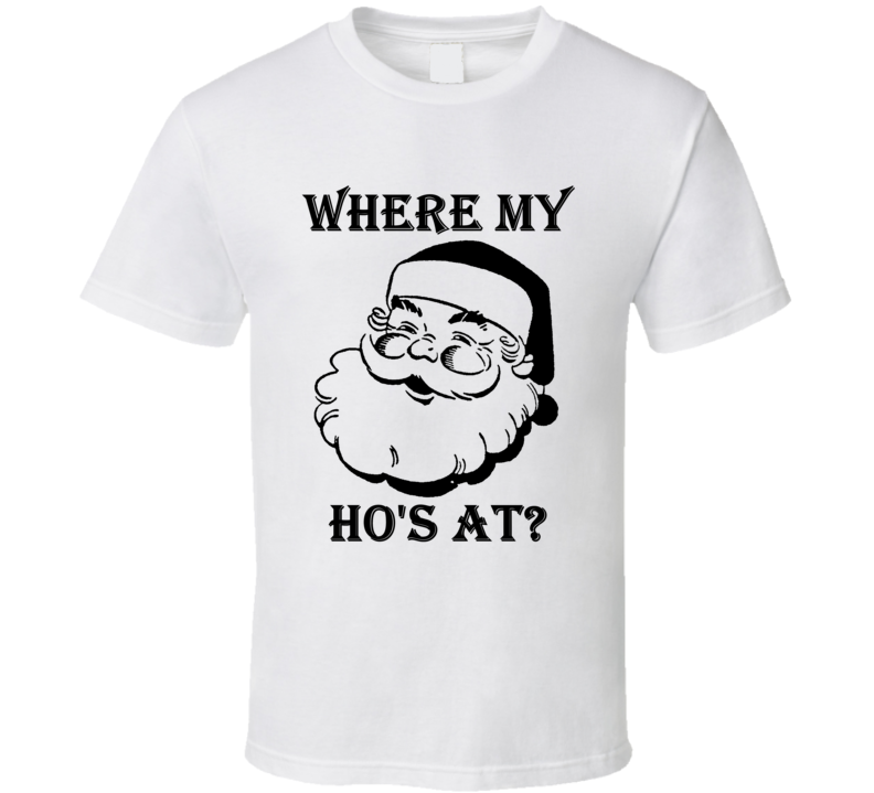 Where My Ho's At Funny Christmas Holiday Shirt