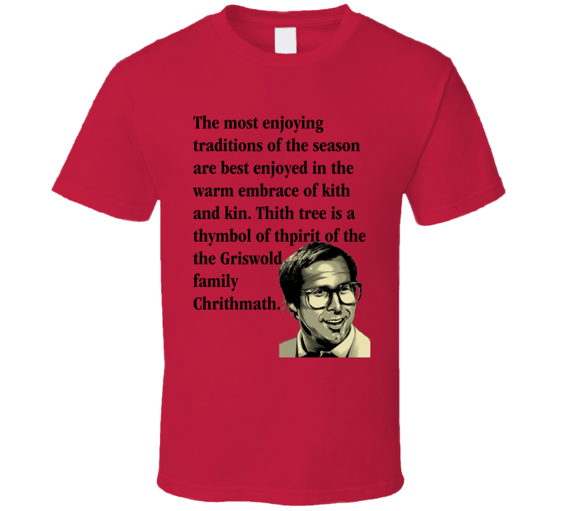 Funny Clark Griswold Quote Thith Tree Is A Thymbol Of The Thpirit Of The Griswold Family Chrithmath From National Lampoon's Christmas Vacation Movie Funny Christmas Shirt