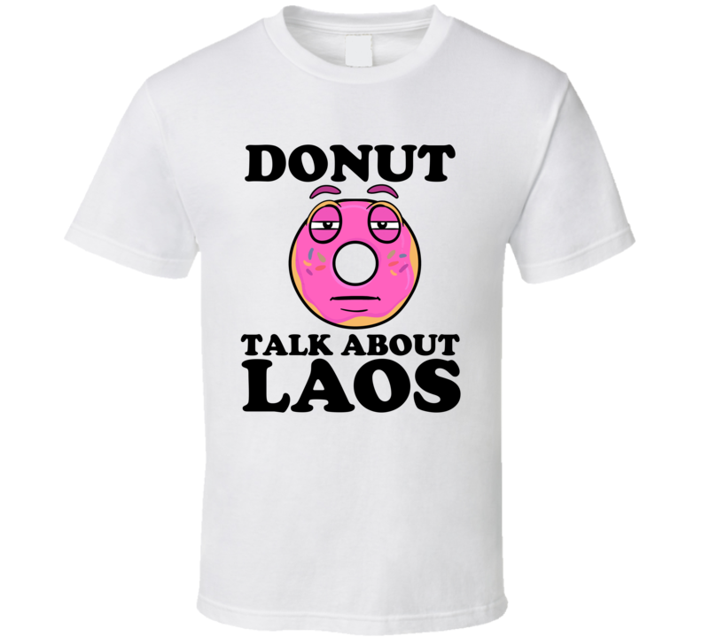 Donut Talk About Laos Funny Pun Shirt