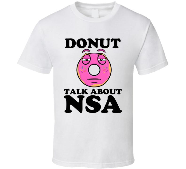 Donut Talk About NSA Funny Pun Shirt