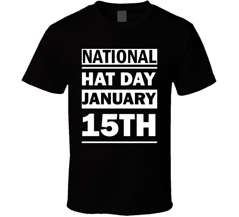 National Hat DAY January 15th Calendar Day Shirt