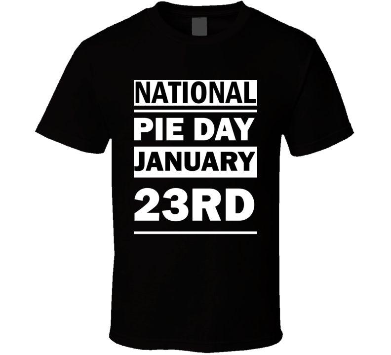 National Pie DAY January 23rd Calendar Day Shirt