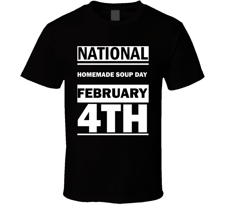 National Homemade Soup DAY February 4th Calendar Day Shirt