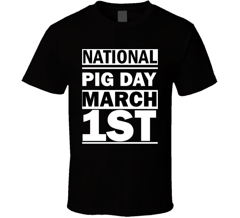 National Pig DAY March 1st Calendar Day Shirt